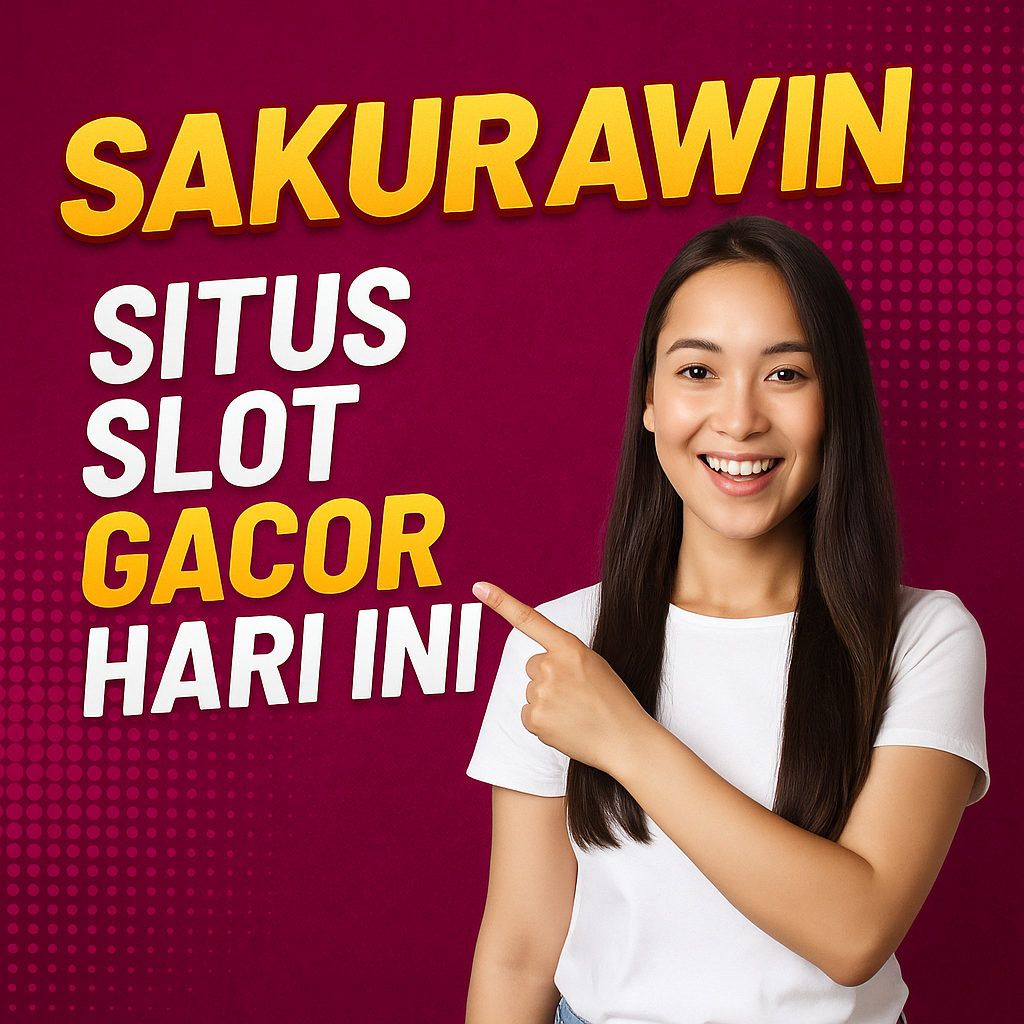 Sakurawin Situs Slot Gacor Hari Ini 